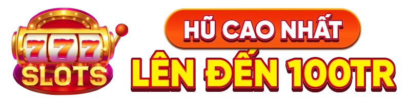 Nổ hũ cao nhất lên đến 100tr